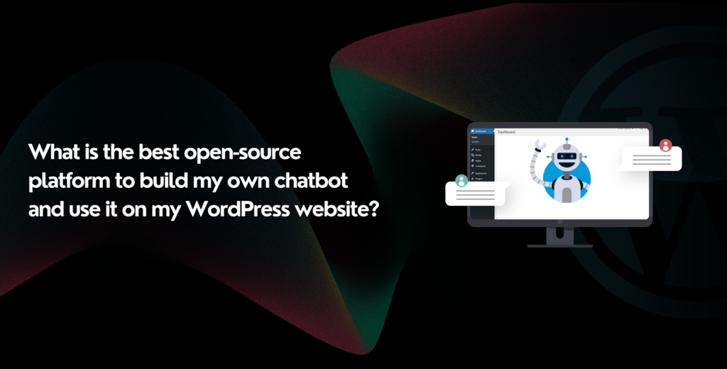 What is the best open-source platform to build my own chatbot and use it on my WordPress website?