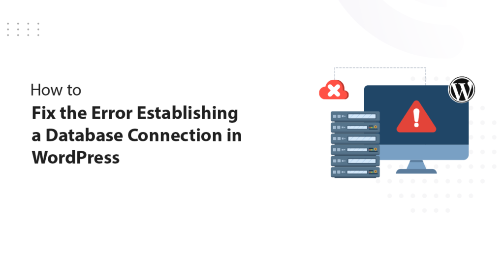 How to Fix “Error Establishing a Database Connection” in WordPress