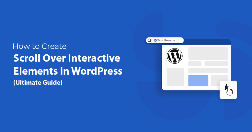 How to Create Scroll Over Interactive Elements in WordPress [Ultimate Guide]