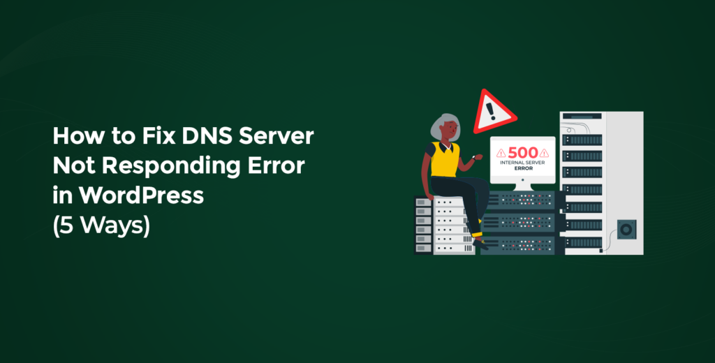 How to Fix DNS Not Responding Error in WordPress [5 Effective Ways]