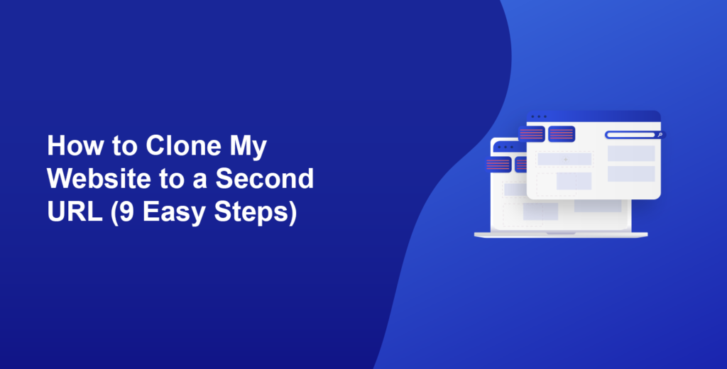 How to Clone My Website to a Second URL [9 Easy Steps]