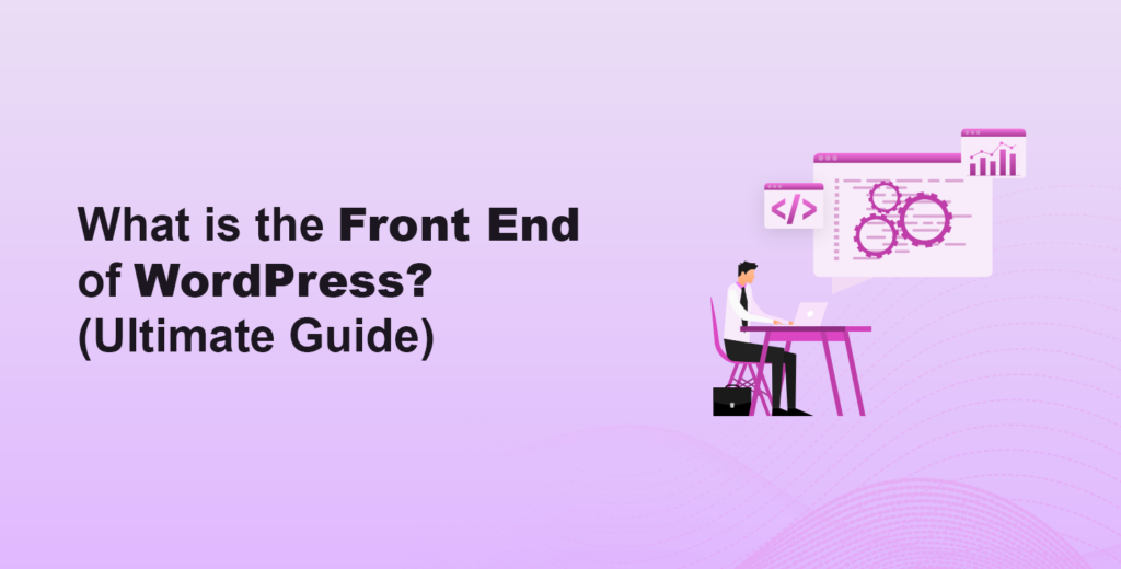 What is the Front End of WordPress? [Ultimate Guide]