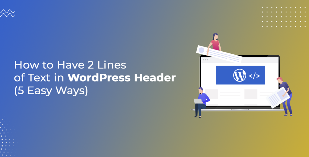 How to Have 2 Lines of Text in WordPress Header [5 Easy Ways]